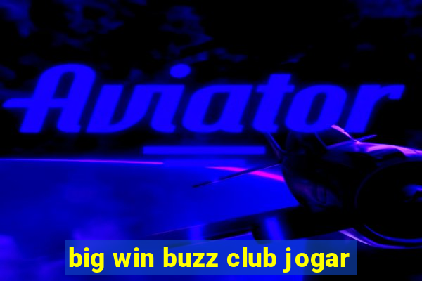 big win buzz club jogar